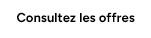Consultez les offres
